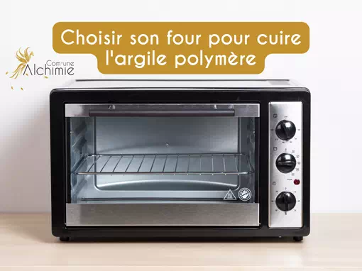 Comment choisir son four pour cuire l'argile polymère ?